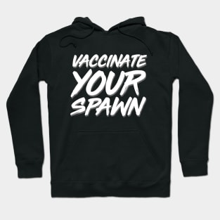 Vaccinate Your Spawn White Hoodie